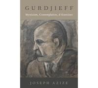 Gurdjieff: Mysticism, Contemplation, and Exercises