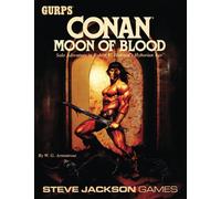 GURPS Conan: Moon of Blood: Solo Adventure in Robert E. Howard's Hyborian Age