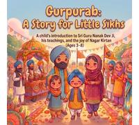 Gurpurab: A Story for Little Sikhs: A child's introduction to Sri Guru Nanak Dev Ji, his teachings, and the joy of Nagar Kirtan (Ages 3-8)