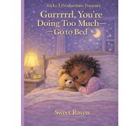 Gurrrrrl, You’re Doing Too Much - Go to Bed