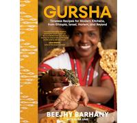 Gursha: Timeless Recipes for Modern Kitchens, from Ethiopia, Israel, Harlem, and Beyond