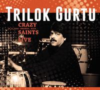 Gurtu, Trilok - Crazy Saints: Live
