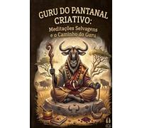 Guru do Pantanal Criativo: O Caminho do Guru: Meditações Selvagens e o Caminho do Guru | Brain Dump Notebook Pontilhado A5 | Caderno de Reflexões, Insights e Organização Mental