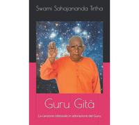 Guru Gitä: La Canzone Celestiale In Adorazione Del Guru