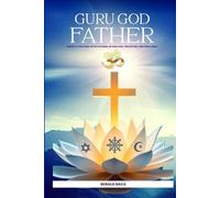 Guru God Father: Called to the Father, Sathya Sai Baba, my Guru God, through His son, Lord Jesus Christ
