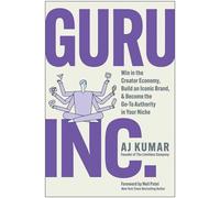Guru, Inc. Win in the Creator Economy, Build an Iconic Brand, and Become the Go-To Authority in Your Niche - A.J. Kumar - Matt Holt Books - ebook (ePub) - Livre