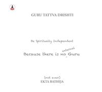Guru Tattva Drishti: Be Spiritually Independent Because There Is No External Guru