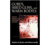 Gurus, Hired Guns, and Warm Bodies Gideon Kunda, Stephen R. Barley (Auteur)