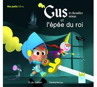 Gus le chevalier minus et l'épée du roi - Françoise De Guibert - Gulf Stream - broché - Album jeunesse dès 3 ans