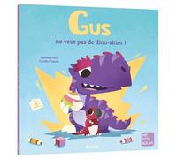 Gus ne veut pas de dino-sitter ! - Mathilde Paris - Auzou Philippe Eds - cartonné - Album jeunesse