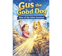 Gus the Good Dog: Rise of the Solar Sentinel