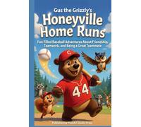 Gus the Grizzly's Honeyville Home Runs: Fun-Filled Baseball Adventures About Friendship, Teamwork, and Being a Great Teammate (Early Chapter Books for Ages 6-10)