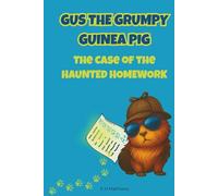 Gus the Grumpy Guinea Pig: The Case of the Haunted Homework: A funny mystery chapter book for kids ages 6-9 who love animal detectives and classroom adventures