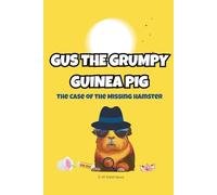 Gus the Grumpy Guinea Pig: The Case of the Missing Hamster: A funny mystery chapter book for kids ages 6-9