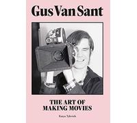 Gus Van Sant: The Art of Making Movies