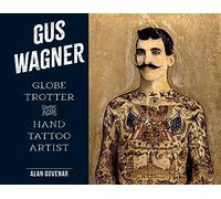 Gus Wagner: Globe Trotter and Hand Tattoo Artist