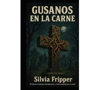 GUSANOS EN LA CARNE: “El infierno no siempre arde bajo tierra… a veces respira junto a tu cama.”