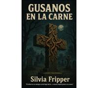 GUSANOS EN LA CARNE: “El infierno no siempre arde bajo tierra… a veces respira junto a tu cama.”