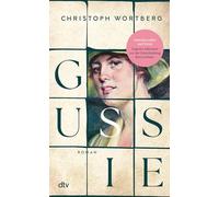 Gussie: Roman | Ein berührender Roman über das Schicksal einer außergewöhnlichen Frau: Auguste 'Gussie' Adenauer, die zweite Frau Konrad Adenauers