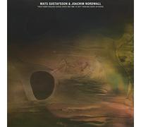 Mats Gustafsson & Joachim Nordwall - Their Power Reached Across Space and Time to Defy Them Was Death Or Worse