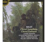 Gustav Holst - First Choral Symphony, pour soprano, choeur & orch., H155 (Op. 41) - A Choral Fantasia, pour soprano, choeur, orgue, cordes, cuivres & percussion, H177 (Op. 51) / Lynne Dawson, soprano - Guildford Choral Society - Royal Philharmonic Orchestra, dir. Hilary Davan Wetton