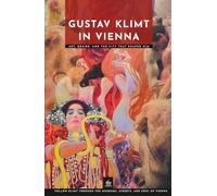 Gustav Klimt in Vienna: Art, Desire, and the City That Shaped Him