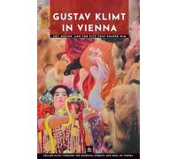 Gustav Klimt in Vienna: Art, Desire, and the City That Shaped Him