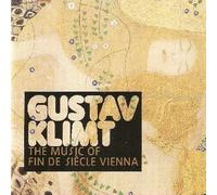 GUSTAV KLIMT: MUSIC OF FIN DE SIECLE VIENNA
