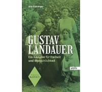 Gustav Landauer: Ein Kämpfer für Freiheit und Menschlichkeit (Vergessenes Bayern)