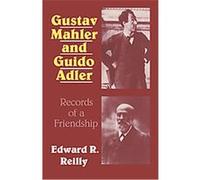 Gustav Mahler and Guido Adler Edward R. Reilly (Auteur)