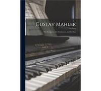 Gustav Mahler the Composer the Conductor and the Man - Anonymous - Creative Media Partners LLC - Livre en Anglais AnonymousAnonymous (Auteur)