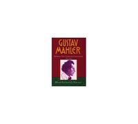 Gustav Mahler: V.2: Vienna: The Years Of Challenge (1897-1904)