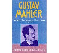 Gustav Mahler: V.3: Vienna: Triumph And Disillusion (1904-07)