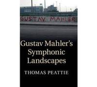 Gustav Mahler's Symphonic Landscapes - [Version Originale] Thomas Peattie (Auteur)