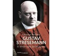 Gustav Stresemann: Le dernier espoir face au nazisme