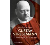 Gustav Stresemann Le dernier espoir face au nazisme - Christian Baechler - Passés Composés - broché - Essai