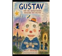 Gustav: Und die Vergessenen zwischen den Welten