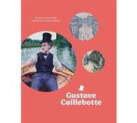 Elisabeth de Lambilly, Stéphanie Chardeau-Botteri – Gustave Caillebotte – Édition française – Relié