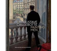 Gustave Caillebotte: Painting Men
