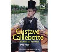 Gustave Caillebotte: Peindre les hommes