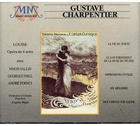 Gustave Charpentier - Louise Opéra en 4 actes (1935) / La vie du poète (1935) / Le couronnement de la muse du peuple (1930) / Impressions d'Italie / Six mélodies (1934) / Documents sur Louise - 3 CD
