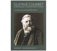 Gustave Courbet, Chronique D'une Réhabilitation - Volume 1, Le Retour Au Pays : De La Tour-De-Peilz À Ornans