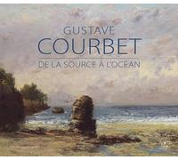 Gustave Courbet: De la source à l'océan