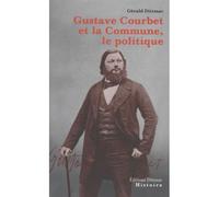 Gustave Courbet et la commune, le politique - Gérald Dittmar - Dittmar Eds - broché - Biographie