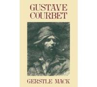 Gustave Courbet Gerstle MacK (Auteur)