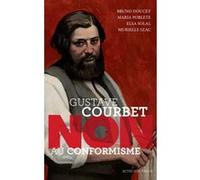 Gustave Courbet : "Non au conformisme" Murielle Szac (Auteur), Bruno Doucey (Auteur), Maria Poblete (Auteur), François Roca (Illustration), Elsa Solal (Auteur)