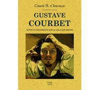 Gustave Courbet Notes et documents sur sa vie et son œuvre - Henry d'Ideville - Maxtor France - broché - Monographie