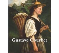 Gustave Courbet: Realismus ohne Kompromisse