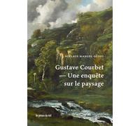 Gustave Courbet: Une enquête sur le paysage