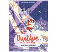 Gustave De La Tour Eiffel - Tome 1 - Qui A Allumé La Lumière ?